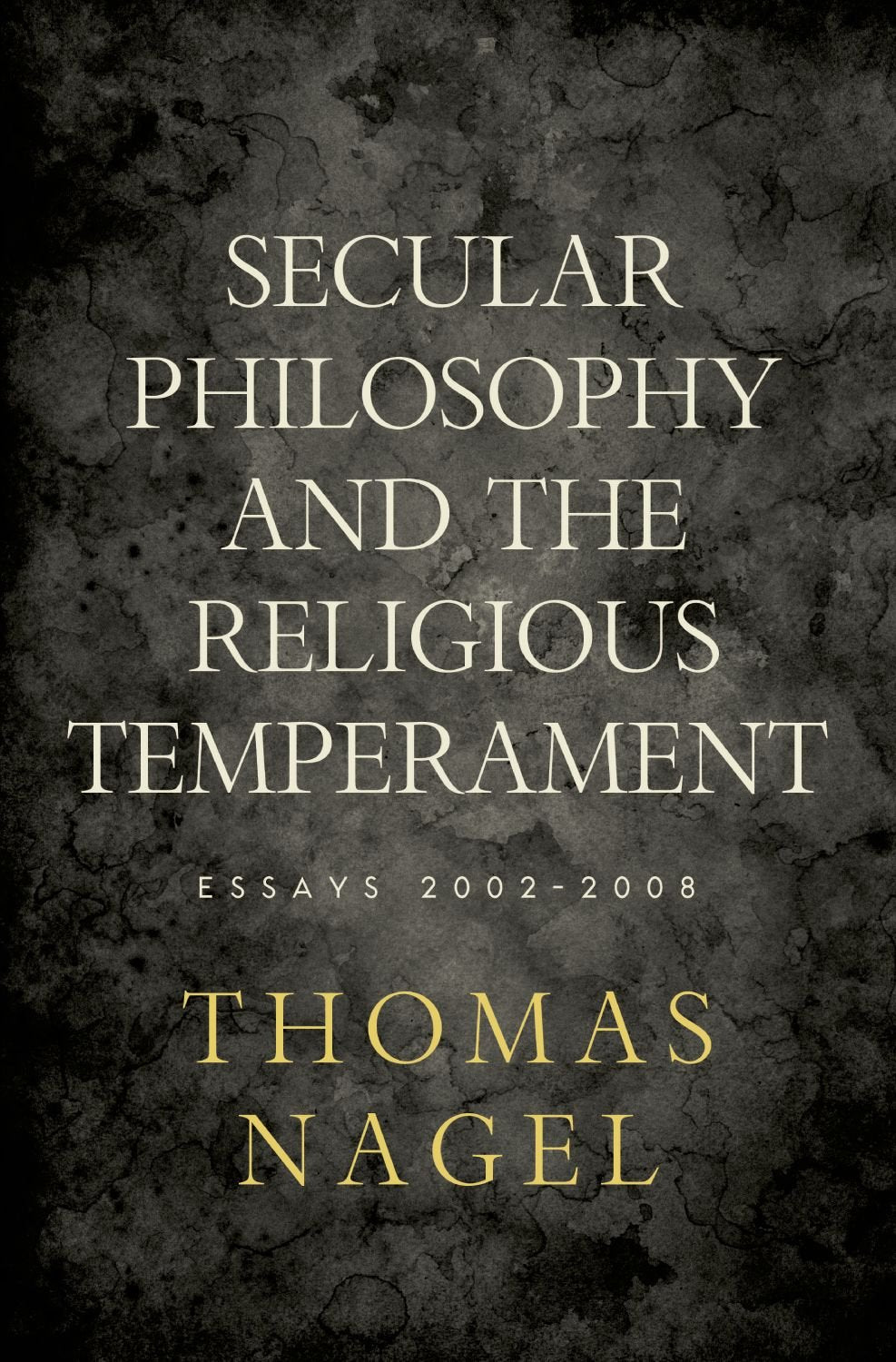 Secular Philosophy and the Religious Temperament: Essays 20022008,Used