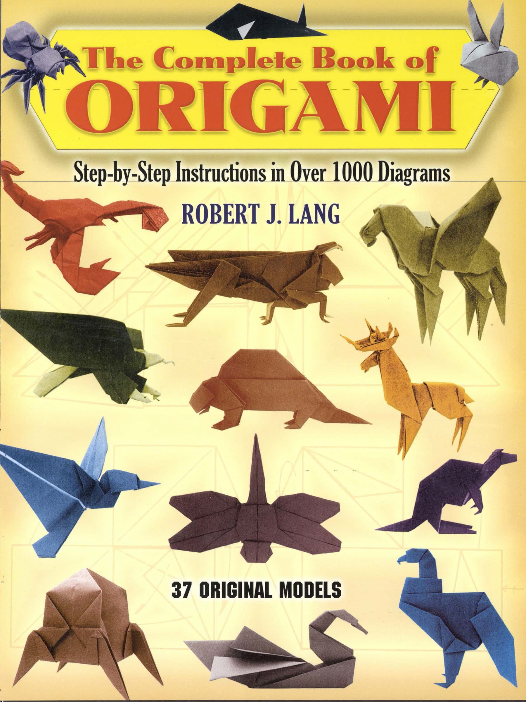 The Complete Book Of Origami: Stepbystep Instructions In Over 1000 Diagrams/37 Original Models (Dover Crafts: Origami & Paperc,New