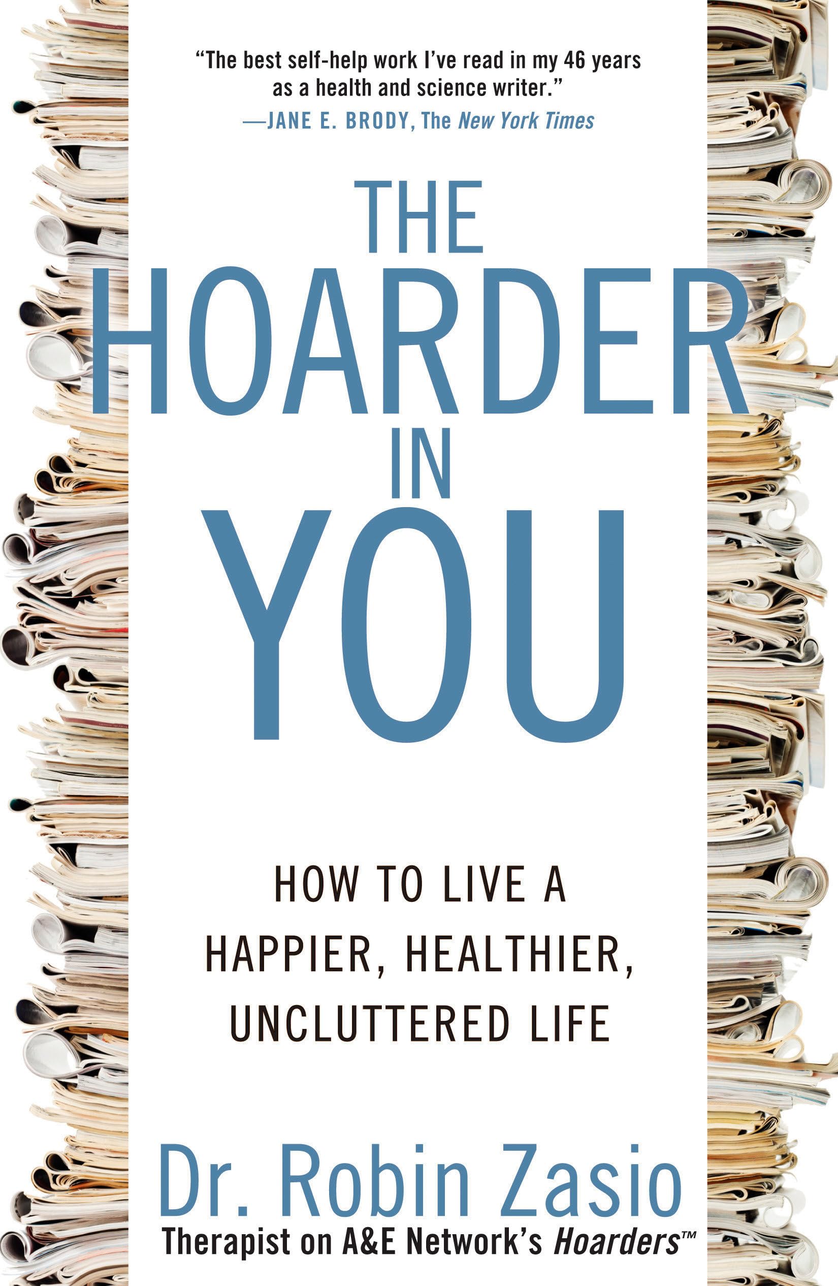 The Hoarder in You: How to Live a Happier, Healthier, Uncluttered Life,New