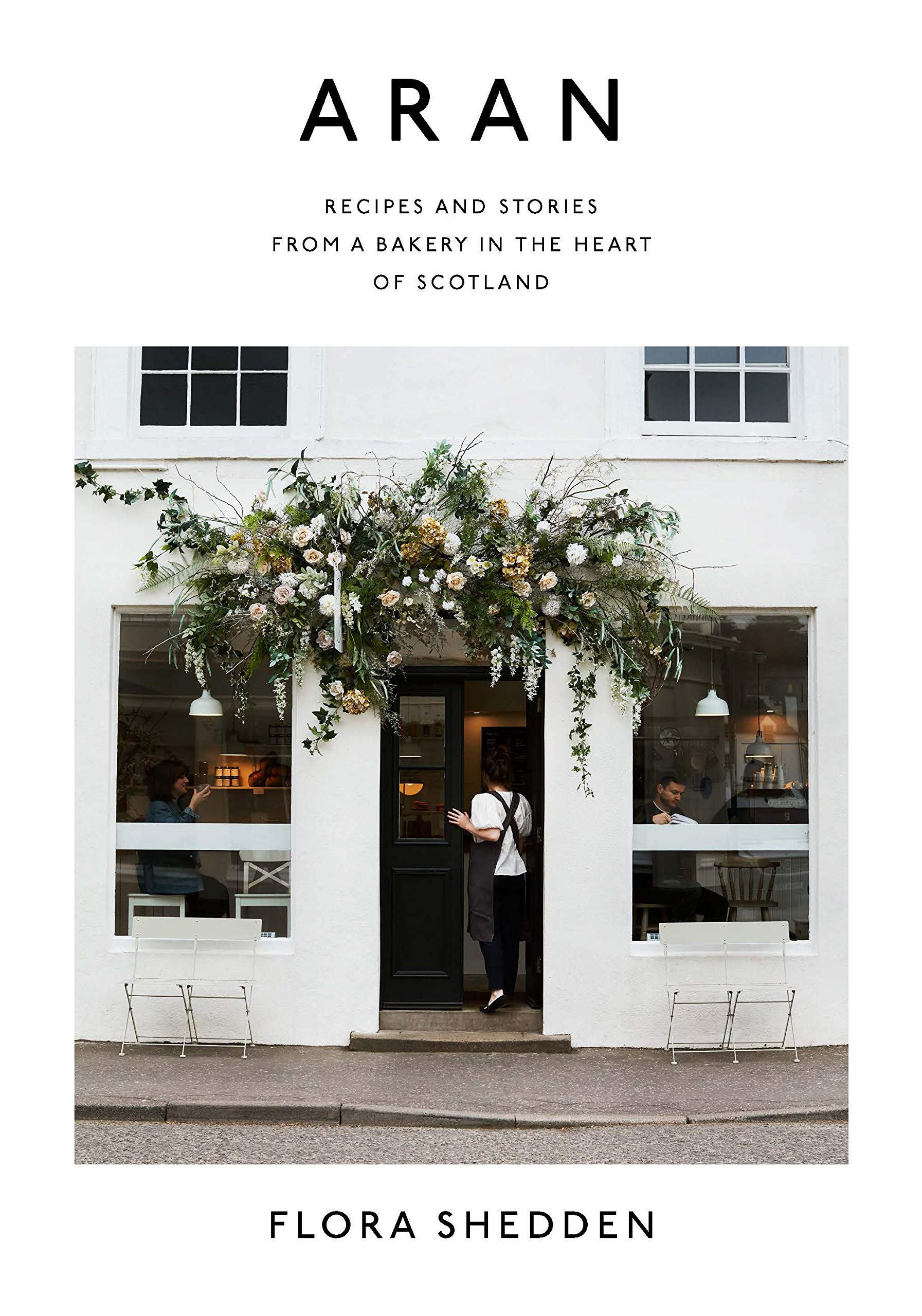 Aran: Recipes And Stories From A Bakery In The Heart Of Scotland