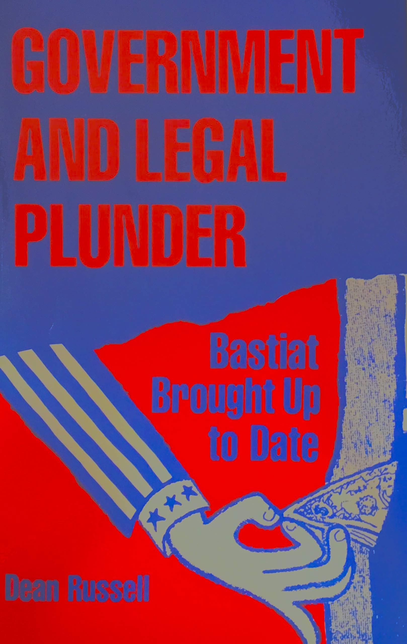 Government and Legal Plunder: Bastiat Brought Up to Date,Used