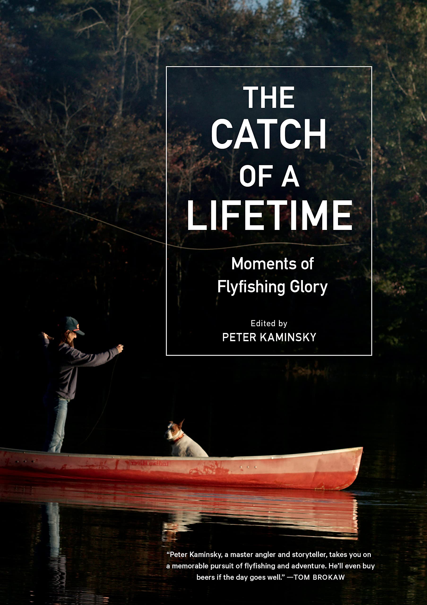 The Catch Of A Lifetime: Moments Of Flyfishing Glory,Used