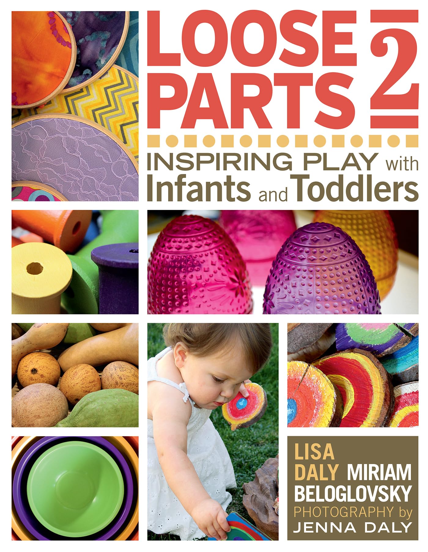 Loose Parts 2: Inspiring Play with Infants and Toddlers (Loose Parts Series),New