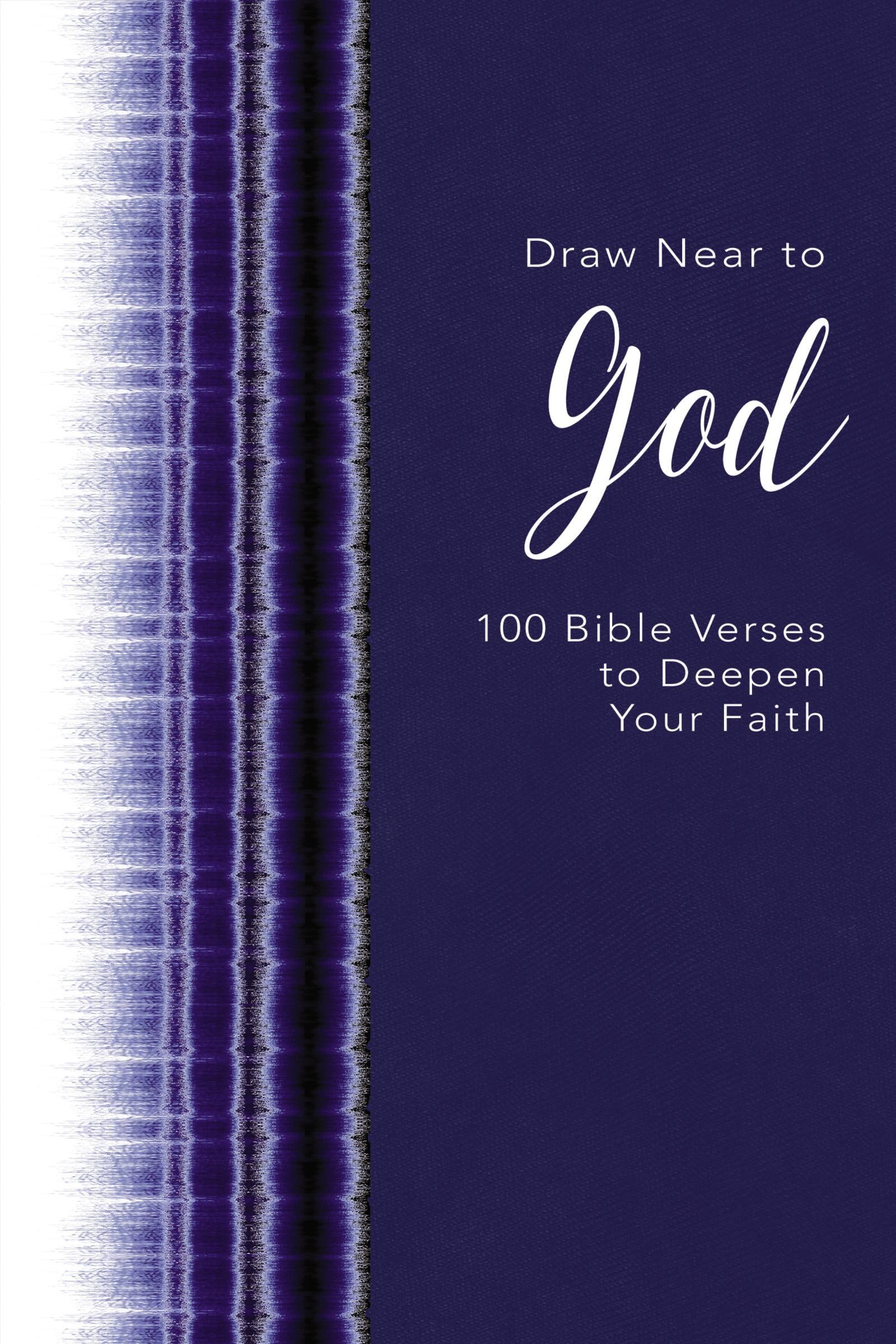 Draw Near to God: 100 Bible Verses to Deepen Your Faith,New