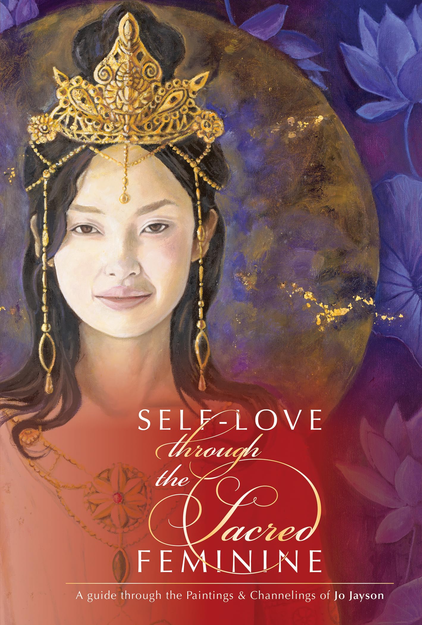 SelfLove through the Sacred Feminine: A Guide through the Paintings & Channelings of Jo Jayson,Used