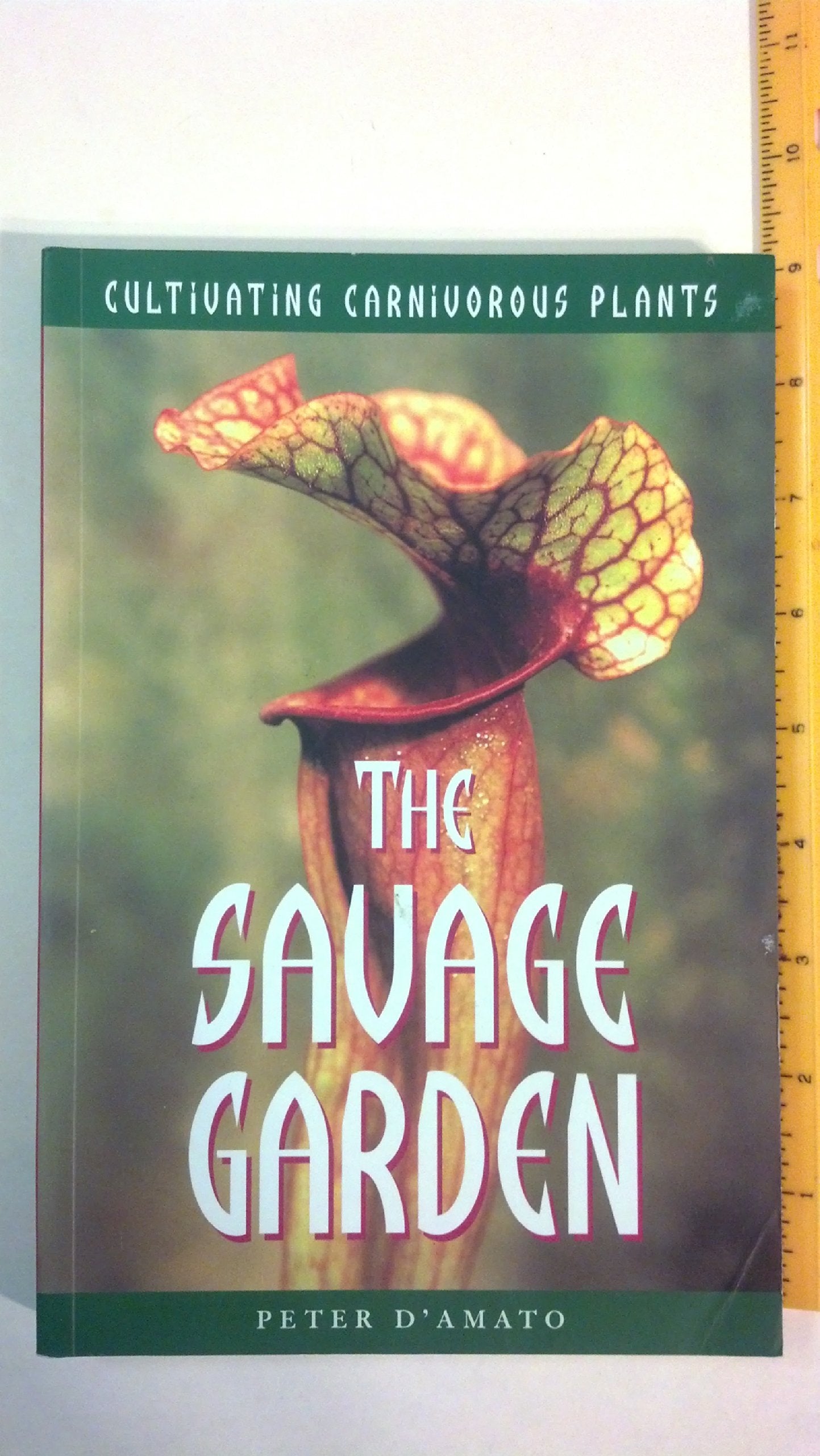 The Savage Garden: Cultivating Carnivorous Plants,New