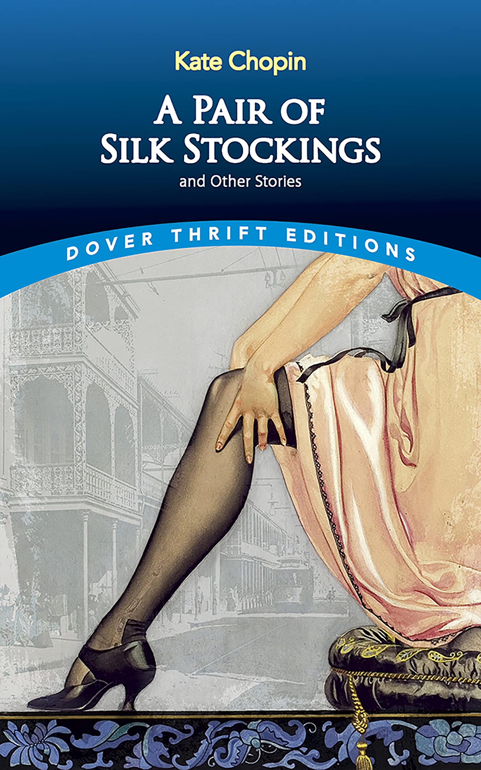 A Pair Of Silk Stockings And Other Short Stories (Dover Thrift Editions: Short Stories),New