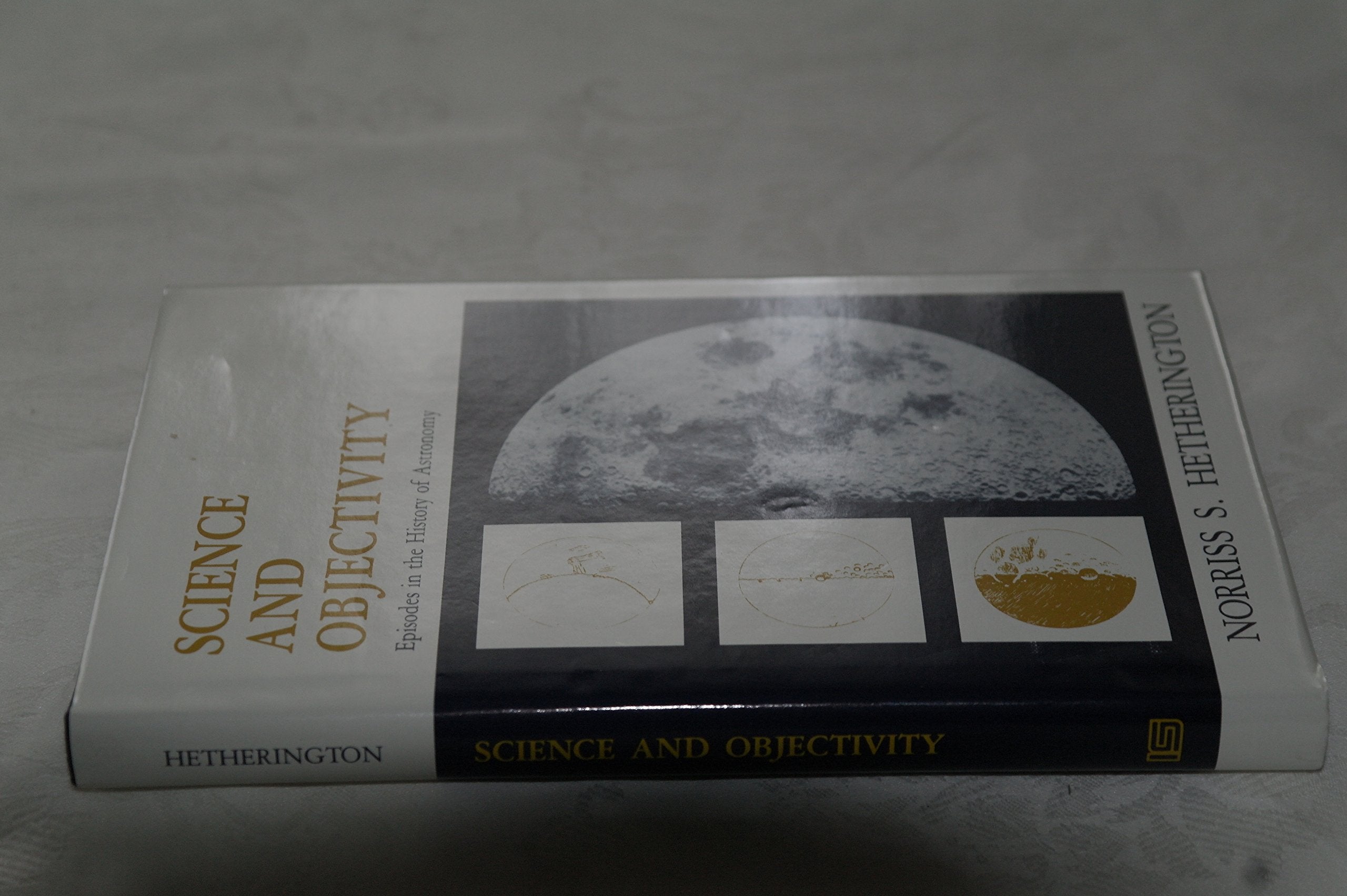 Science and Objectivity: Episodes in the History of Astronomy,Used