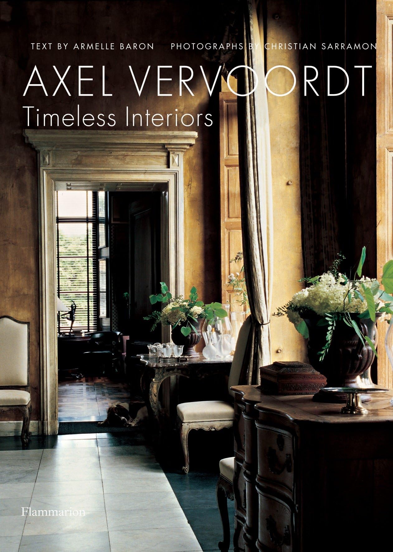 Axel Vervoordt: Timeless Interiors,New
