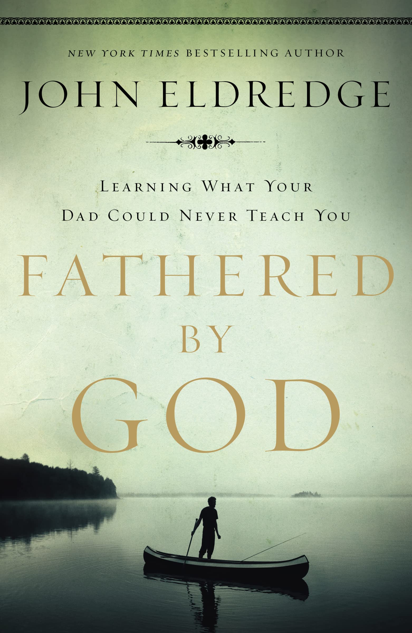 Fathered by God: Learning What Your Dad Could Never Teach You,Used