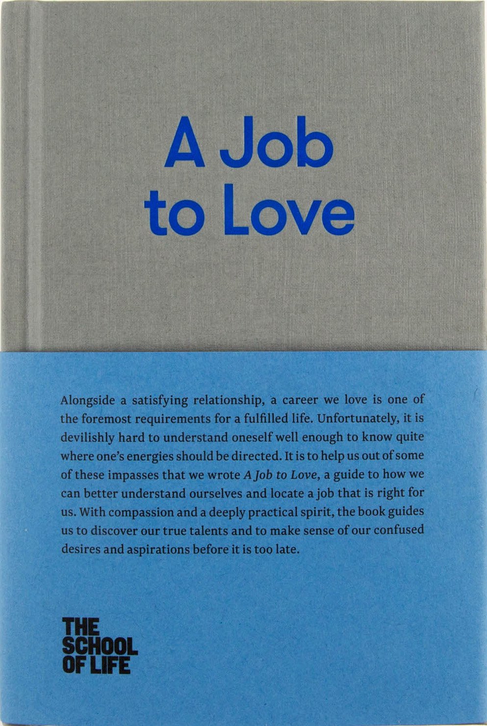 A Job to Love: A practical guide to finding fulfilling work by better understanding yourself. (The School of Life Library),New