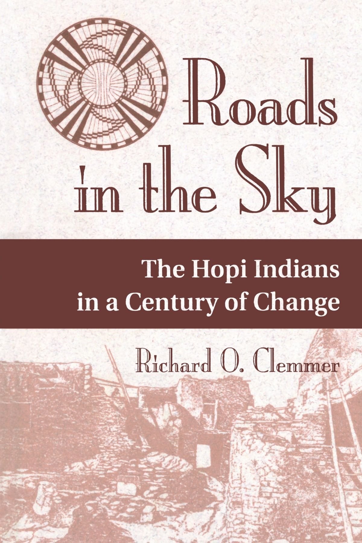 Roads In The Sky: The Hopi Indians In A Century Of Change (Conflict And Social Change),Used