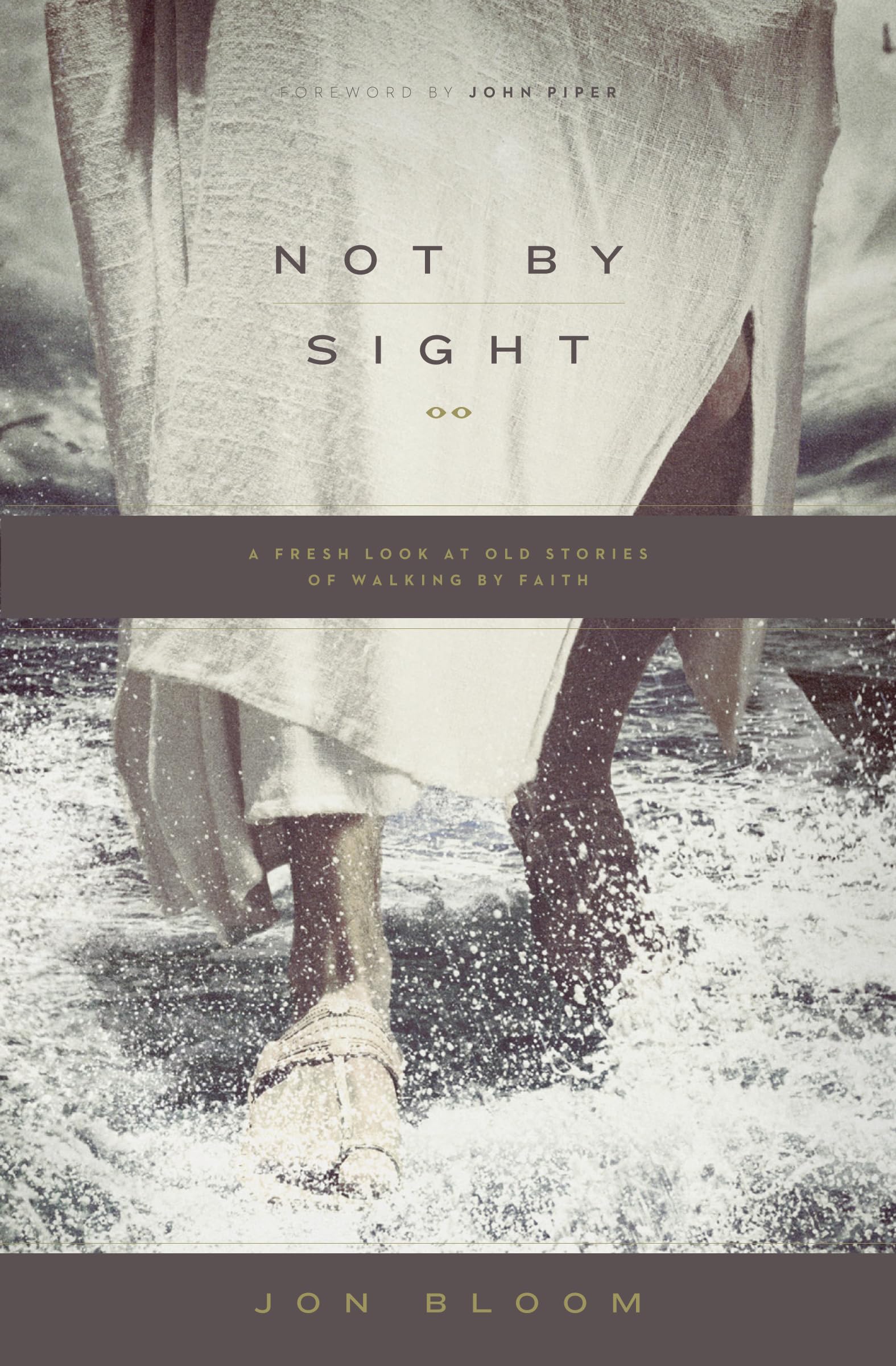 Not by Sight: A Fresh Look at Old Stories of Walking by Faith,Used