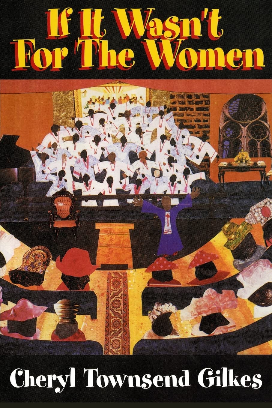 If It Wasn't for the Women. . .: Black Women's Experience And Womanist Culture In Church And Community,New