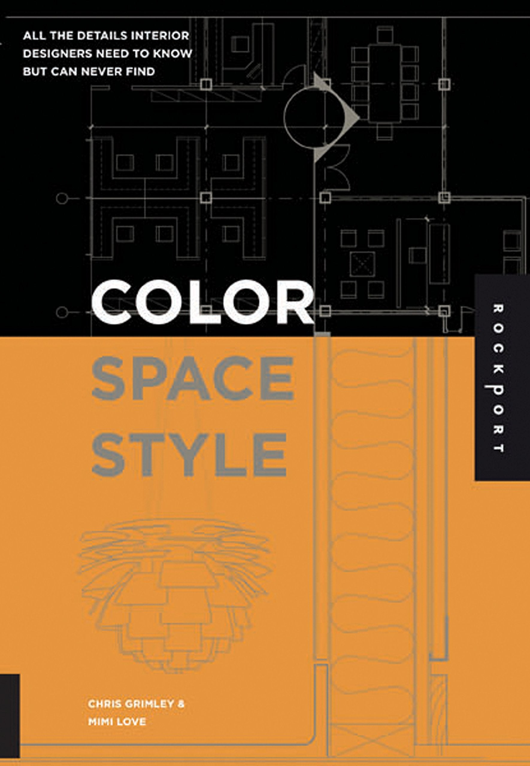 Color, Space, and Style: All the Details Interior Designers Need to Know but Can Never Find,Used