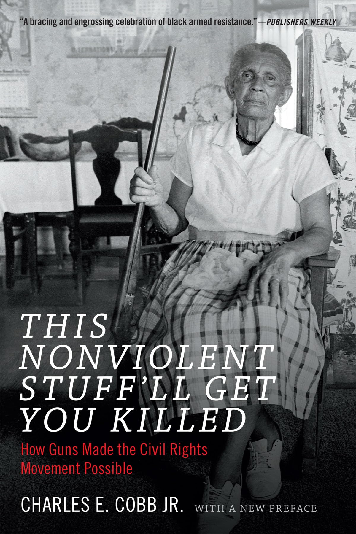This Nonviolent Stuff'll Get You Killed: How Guns Made the Civil Rights Movement Possible,Used