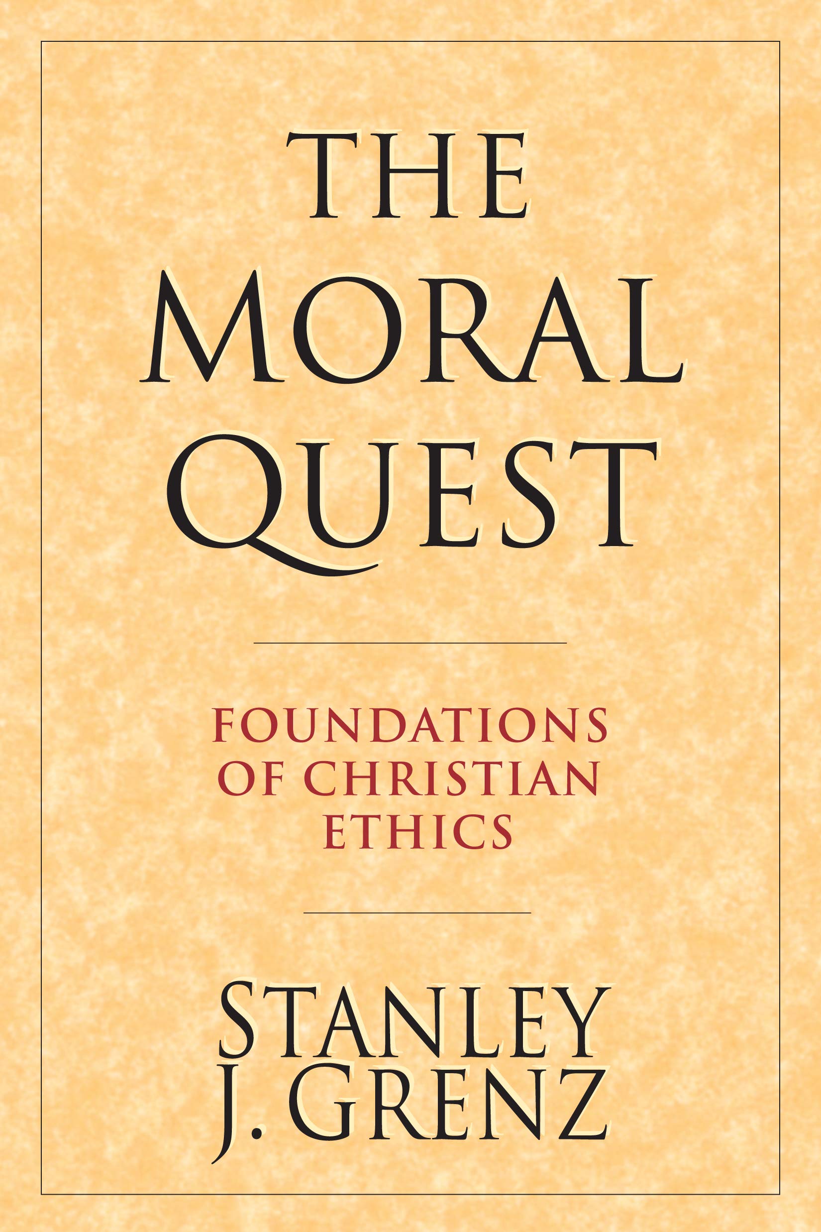 The Moral Quest: Foundations Of Christian Ethics,New