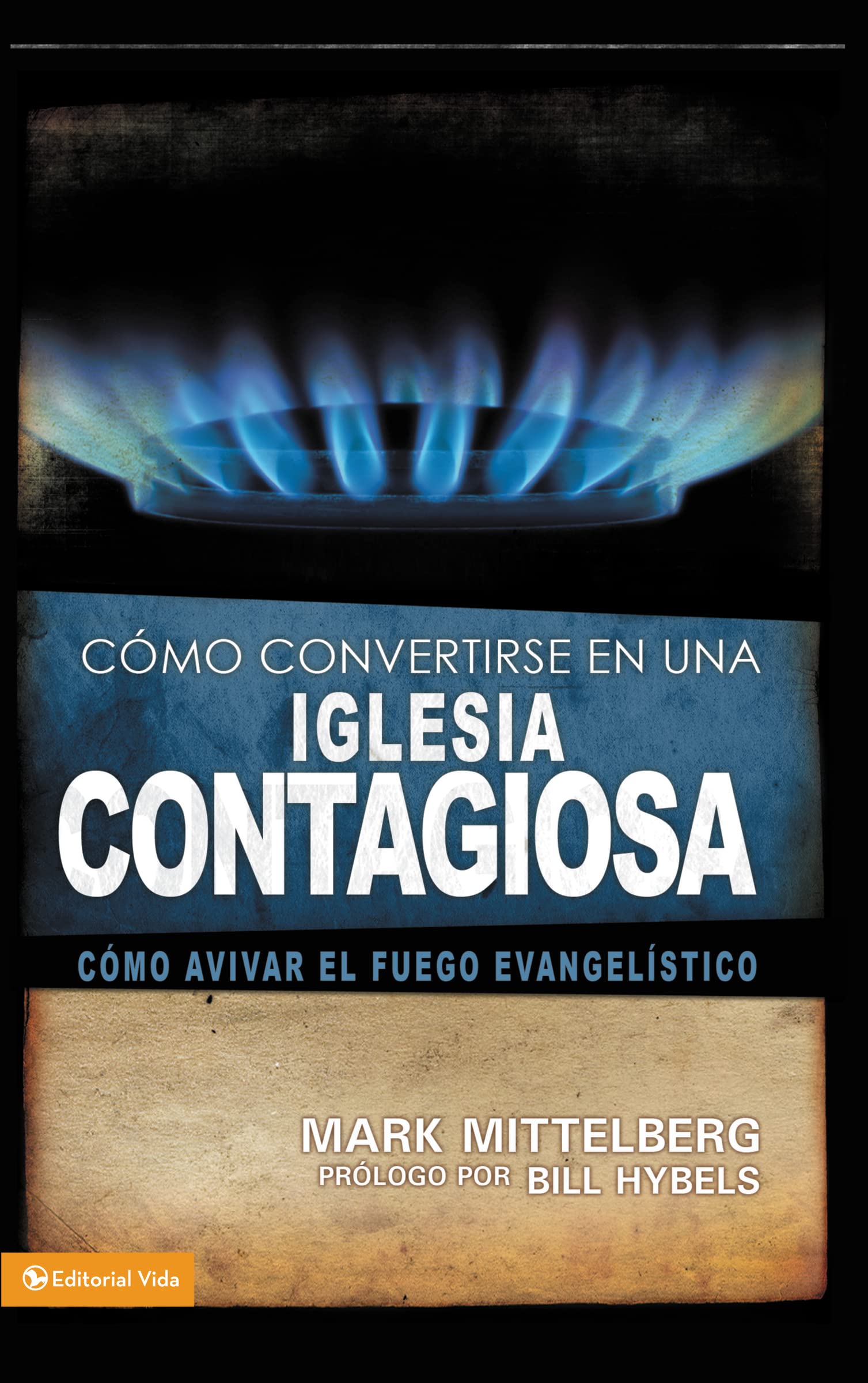 Cmo Convertirse En Una Iglesia Contagiosa: Cmo Avivar El Fuego Evangelstico (Spanish Edition),Used
