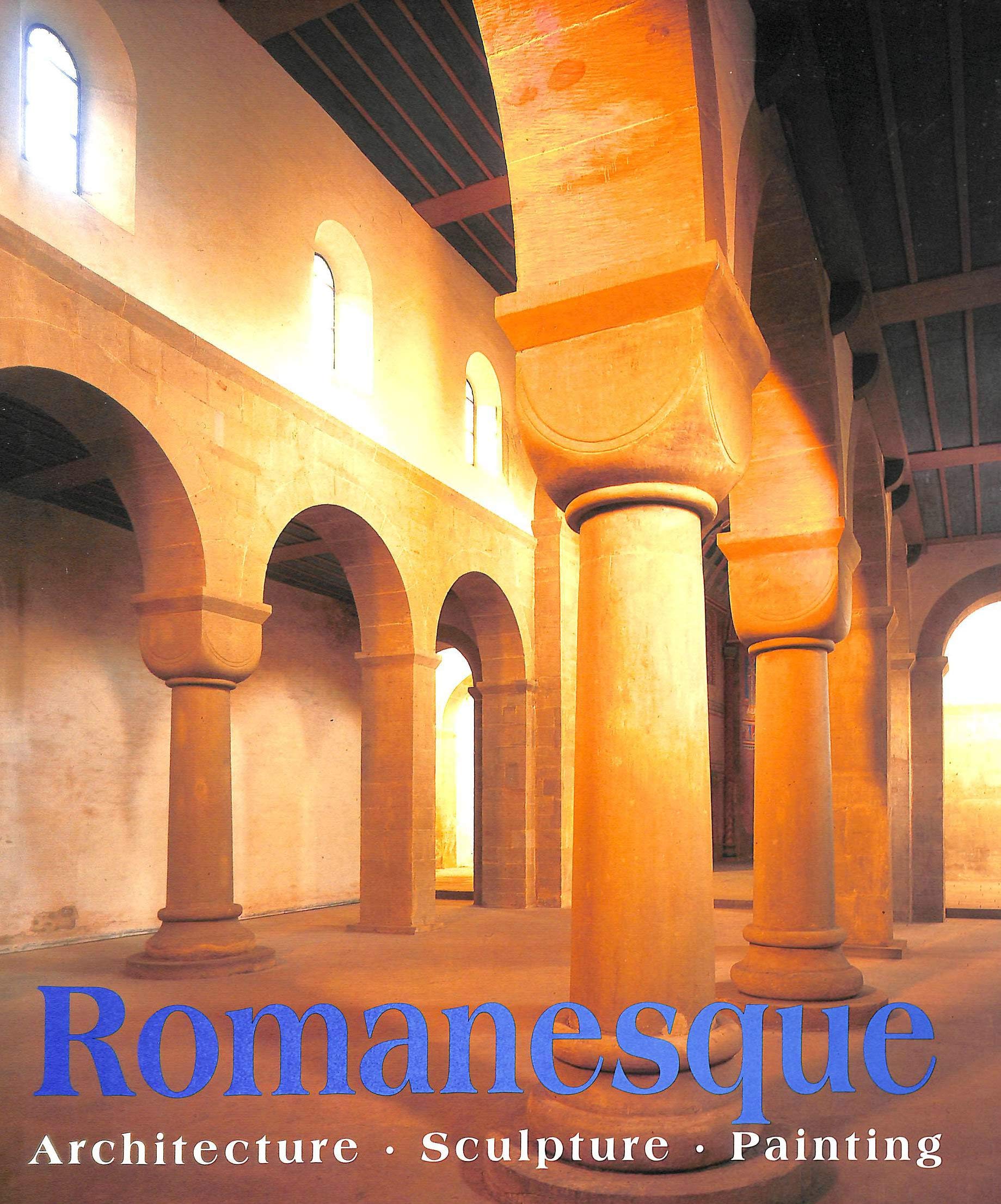 Romanesque Architecture, Sculpture, Painting,New