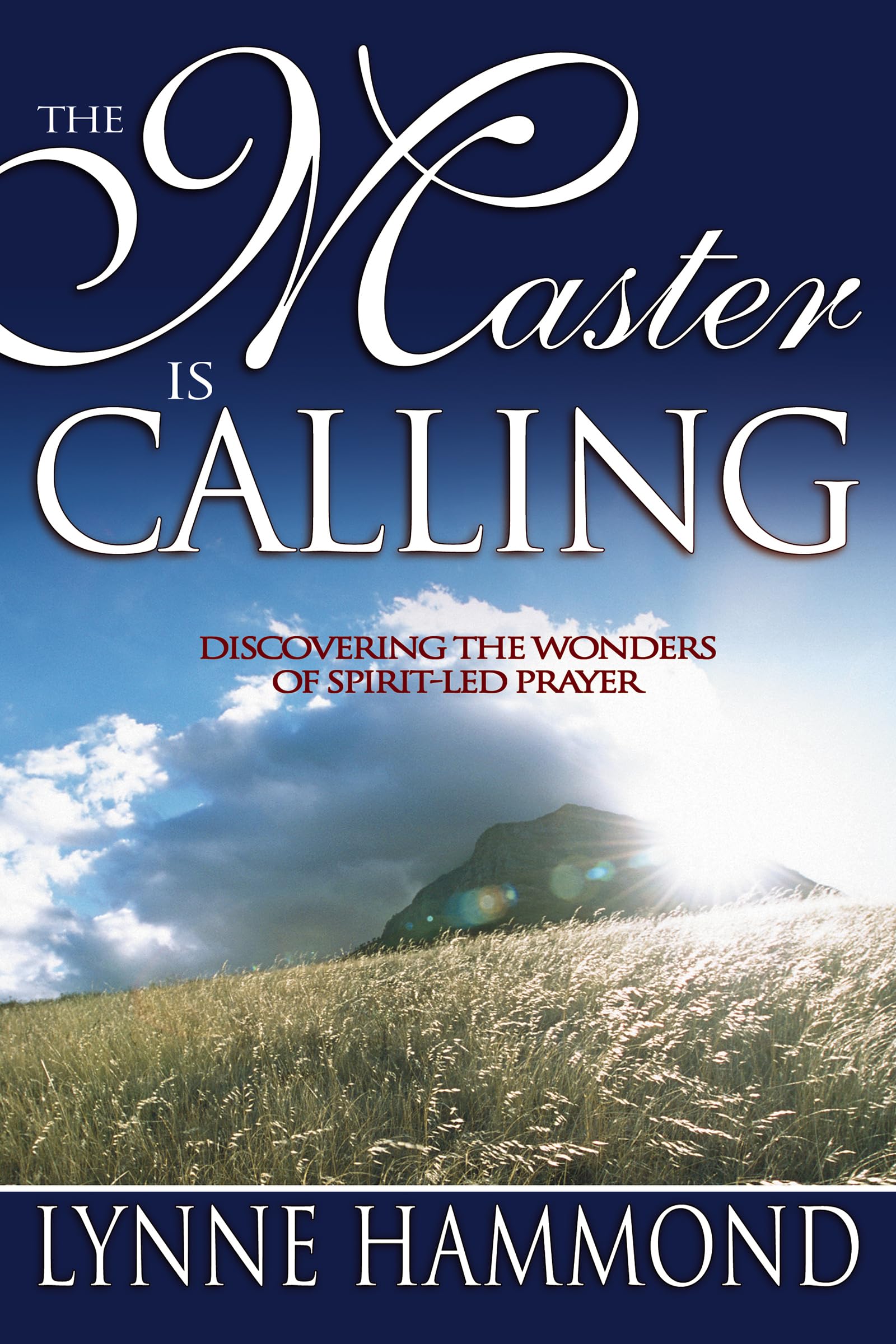 The Master Is Calling: Discovering the Wonders of SpiritLed Prayer,Used