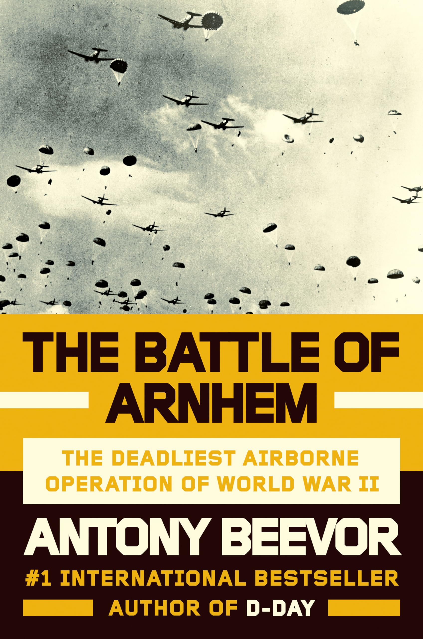 The Battle Of Arnhem: The Deadliest Airborne Operation Of World War Ii,New
