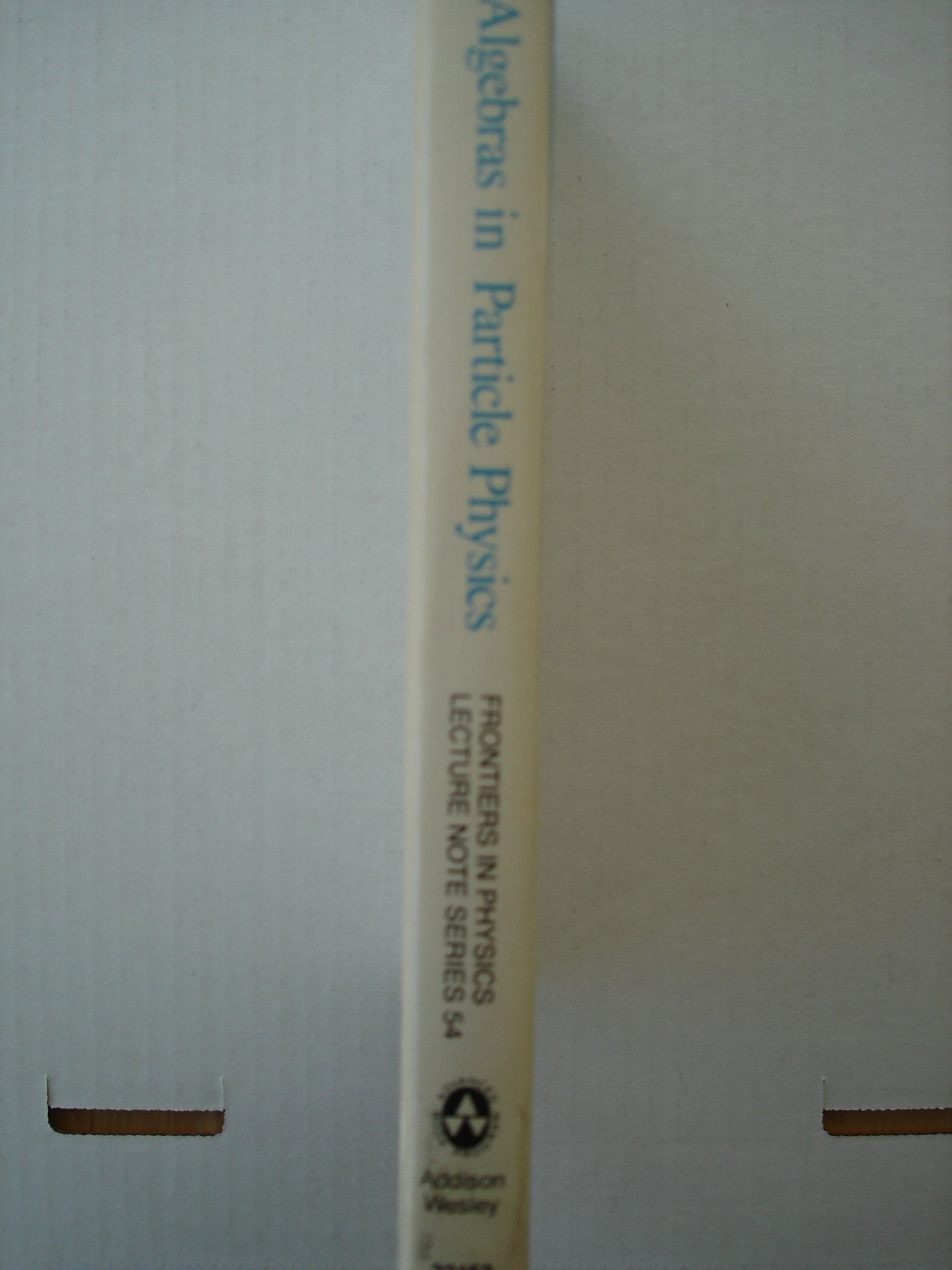 Lie Algebras in Particle Physics: From Isospin to Unified Theories (Frontiers in Physics, Vol. 54),Used