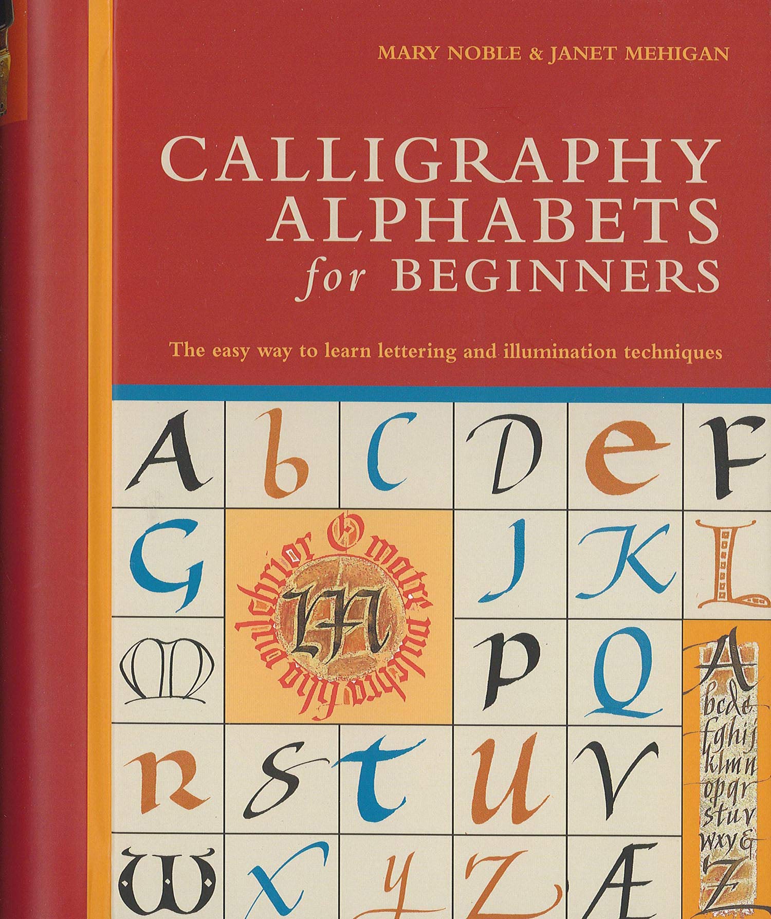 Calligraphy Alphabets for Beginners: The Easy Way to Learn Lettering and Illumination Techniques,New