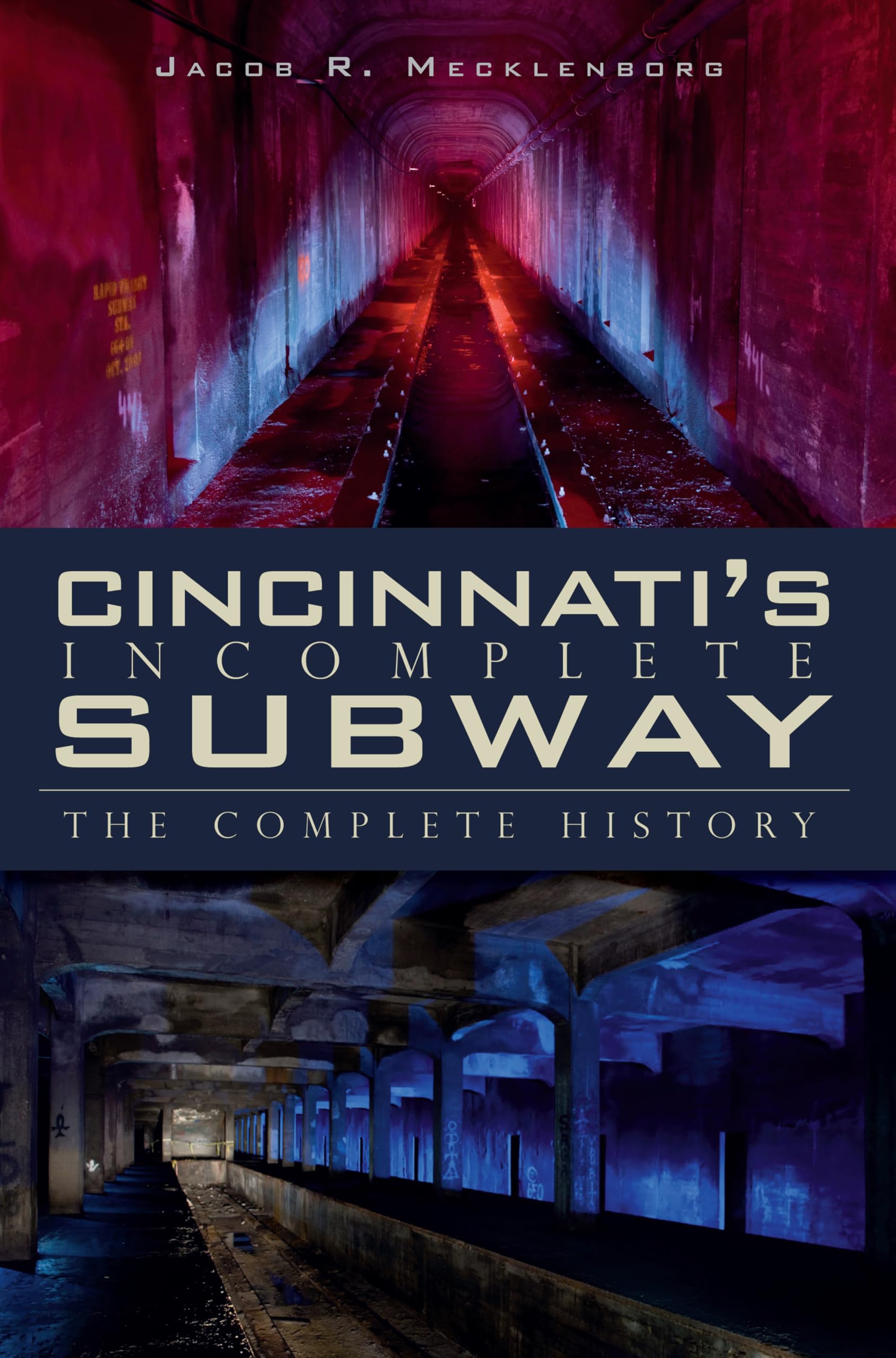 Cincinnati's Incomplete Subway: The Complete History (Transportation),New