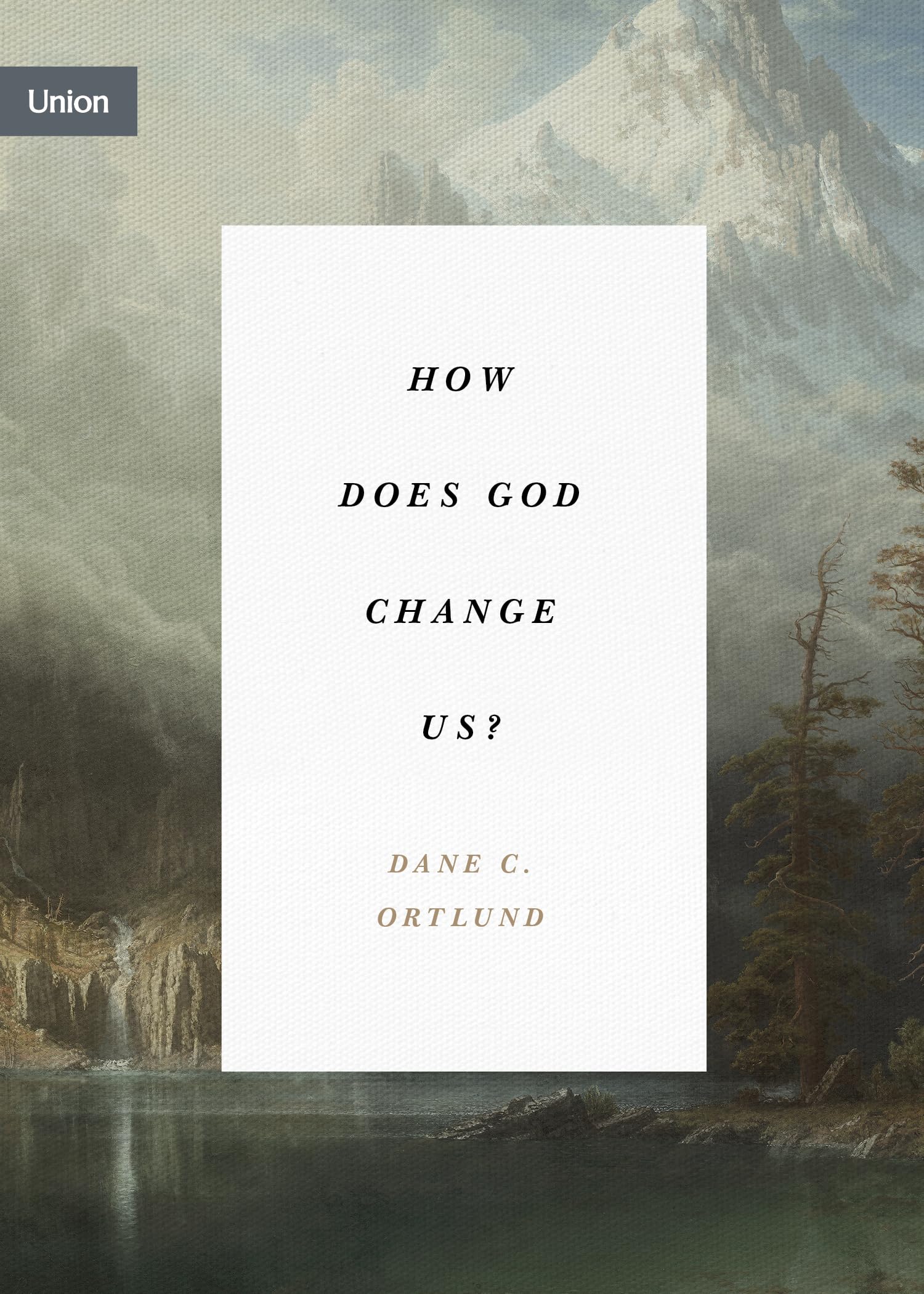 How Does God Change Us?:
