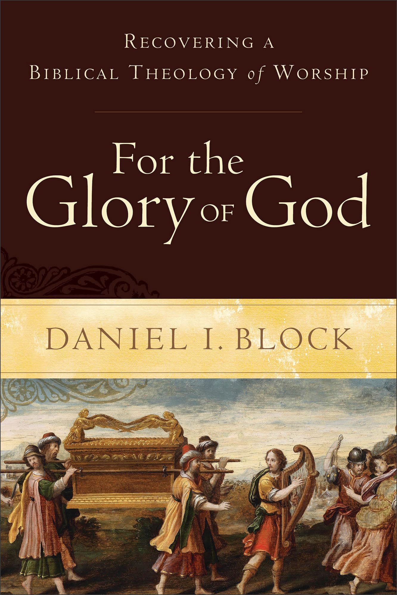 For the Glory of God: Recovering a Biblical Theology of Worship,New