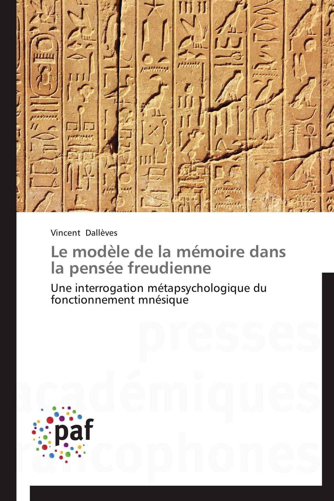 Le modle de la mmoire dans la pense freudienne: Une interrogation mtapsychologique du fonctionnement mnsique (Omn.Pres.F,Used
