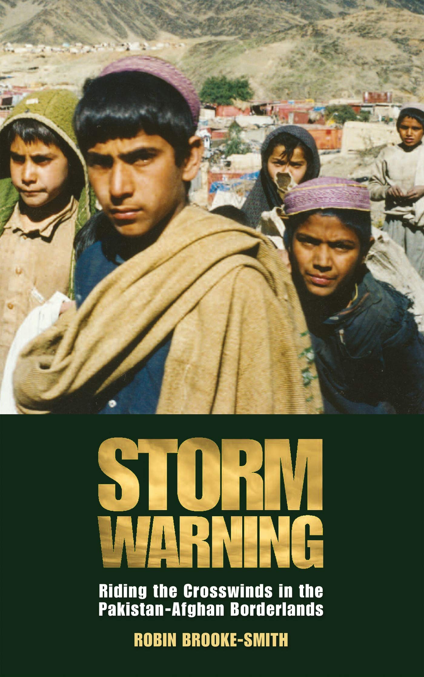 Storm Warning: Riding the Crosswinds in the PakistanAfghan Borderlands,New