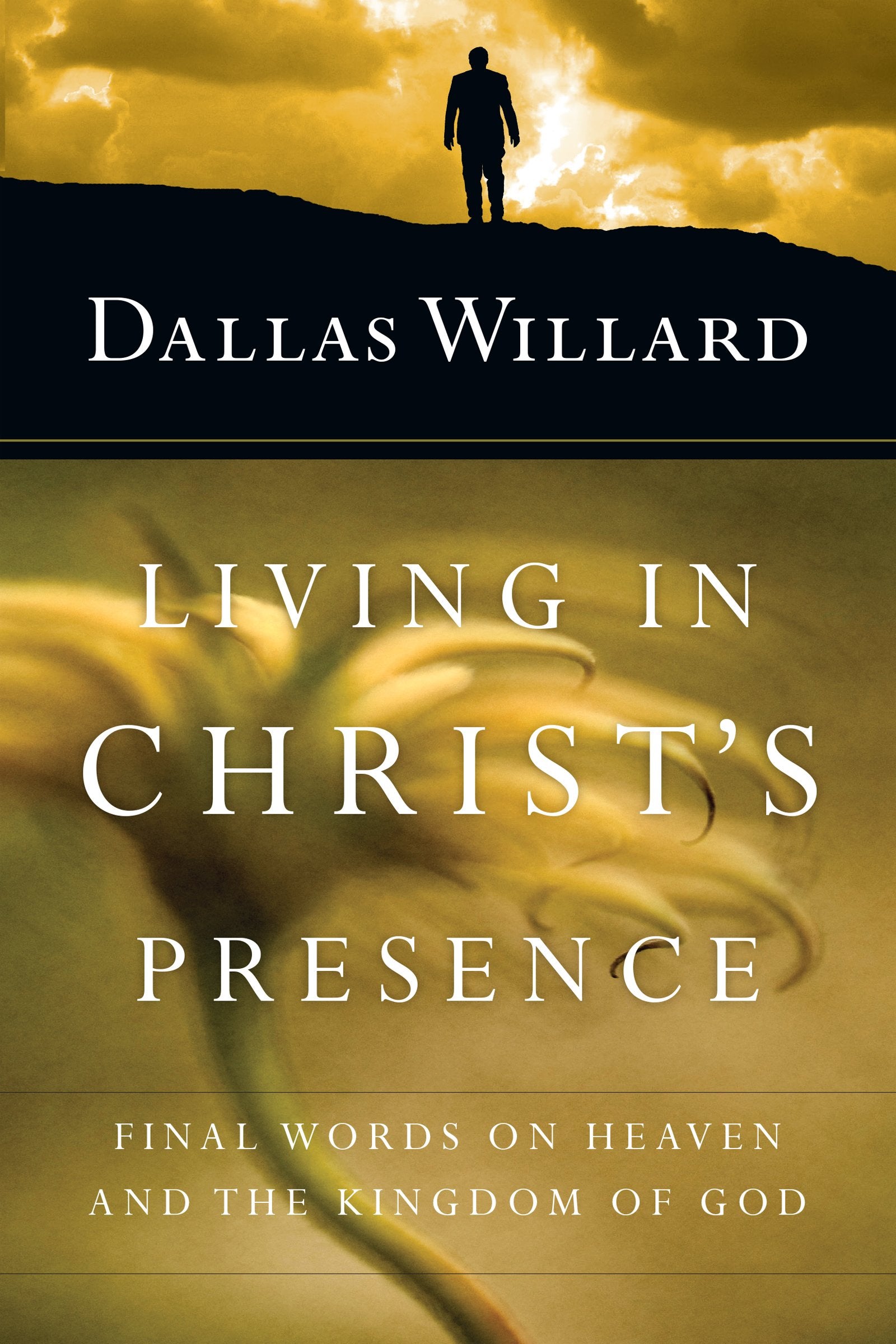 Living in Christ's Presence: Final Words on Heaven and the Kingdom of God,Used