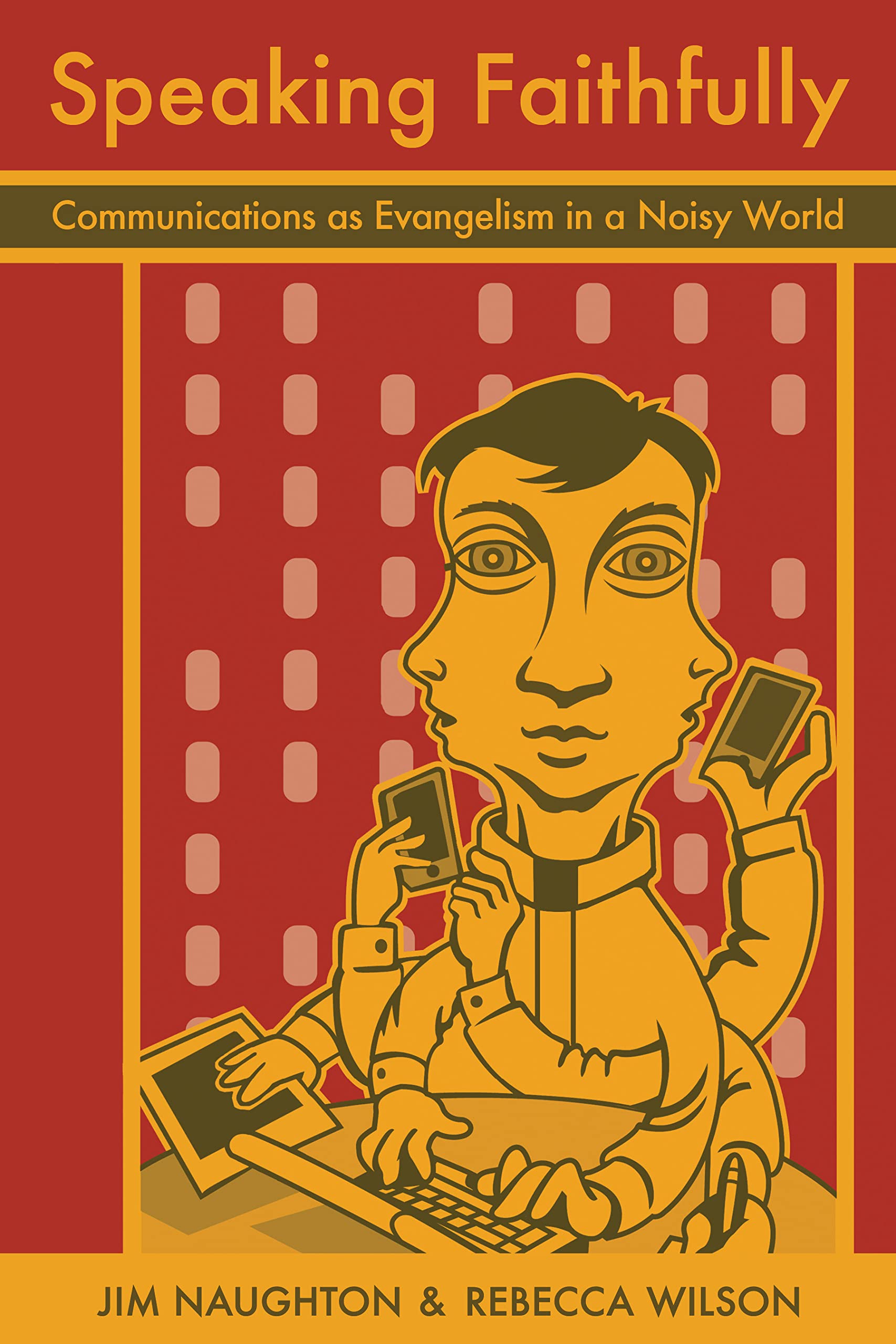 Speaking Faithfully: Communications as Evangelism in a Noisy World,Used