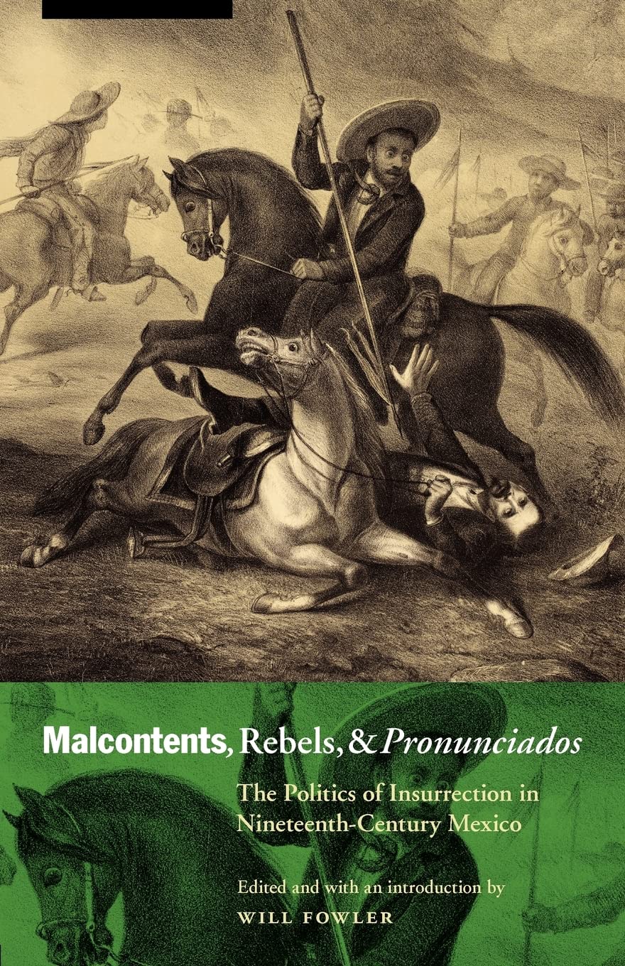Malcontents, Rebels, and Pronunciados: The Politics of Insurrection in NineteenthCentury Mexico (The Mexican Experience),Used