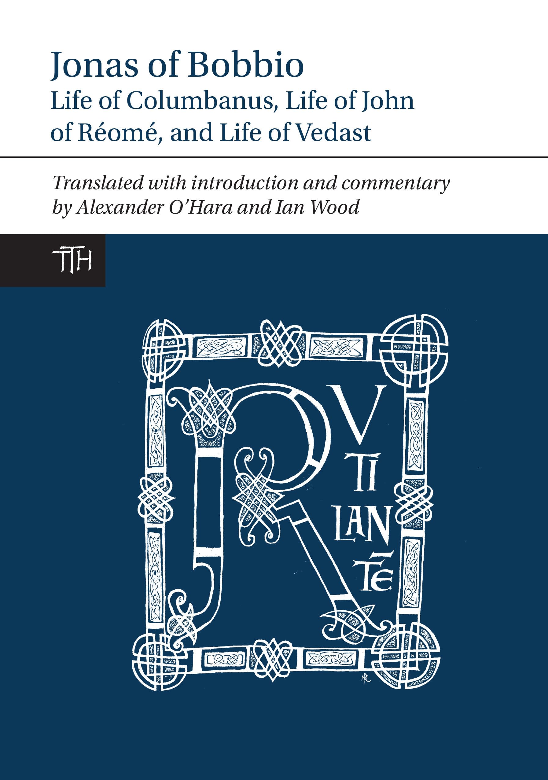 Jonas of Bobbio: Life of Columbanus, Life of John of Rom, and Life of Vedast (Translated Texts for Historians, 64),Used
