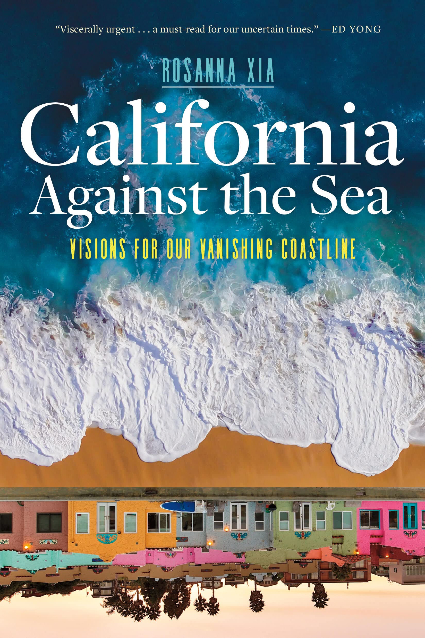 California Against The Sea: Visions For Our Vanishing Coastline,Used