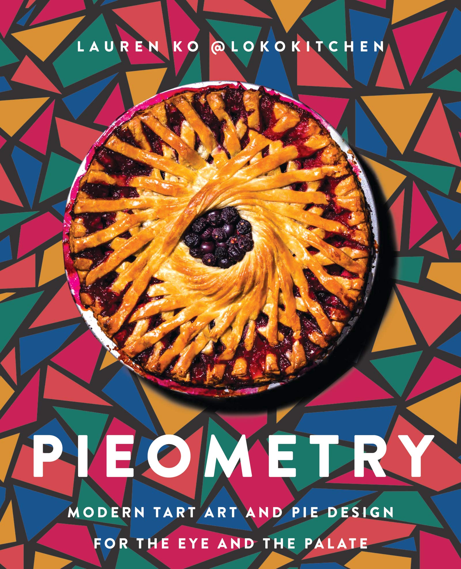 Pieometry: Modern Tart Art And Pie Design For The Eye And The Palate