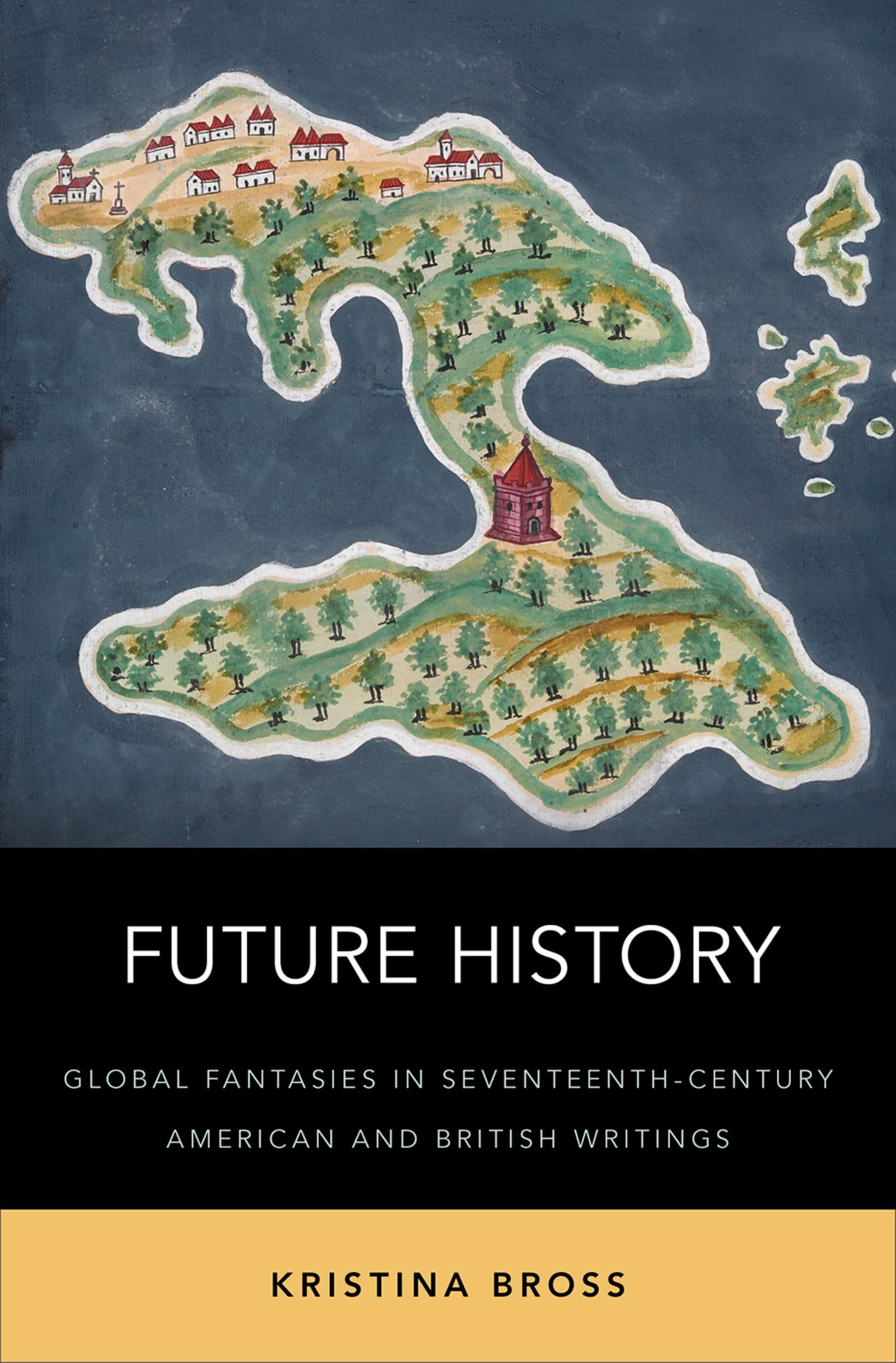 Future History: Global Fantasies in SeventeenthCentury American and British Writings,Used