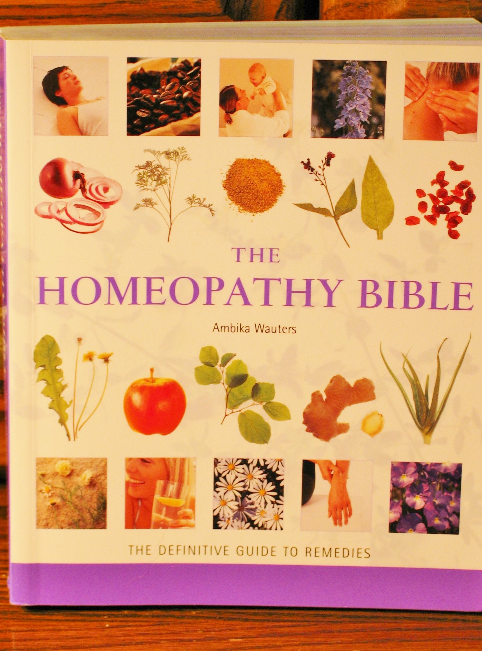 The Homeopathy Bible: The Definitive Guide to Remedies,Used