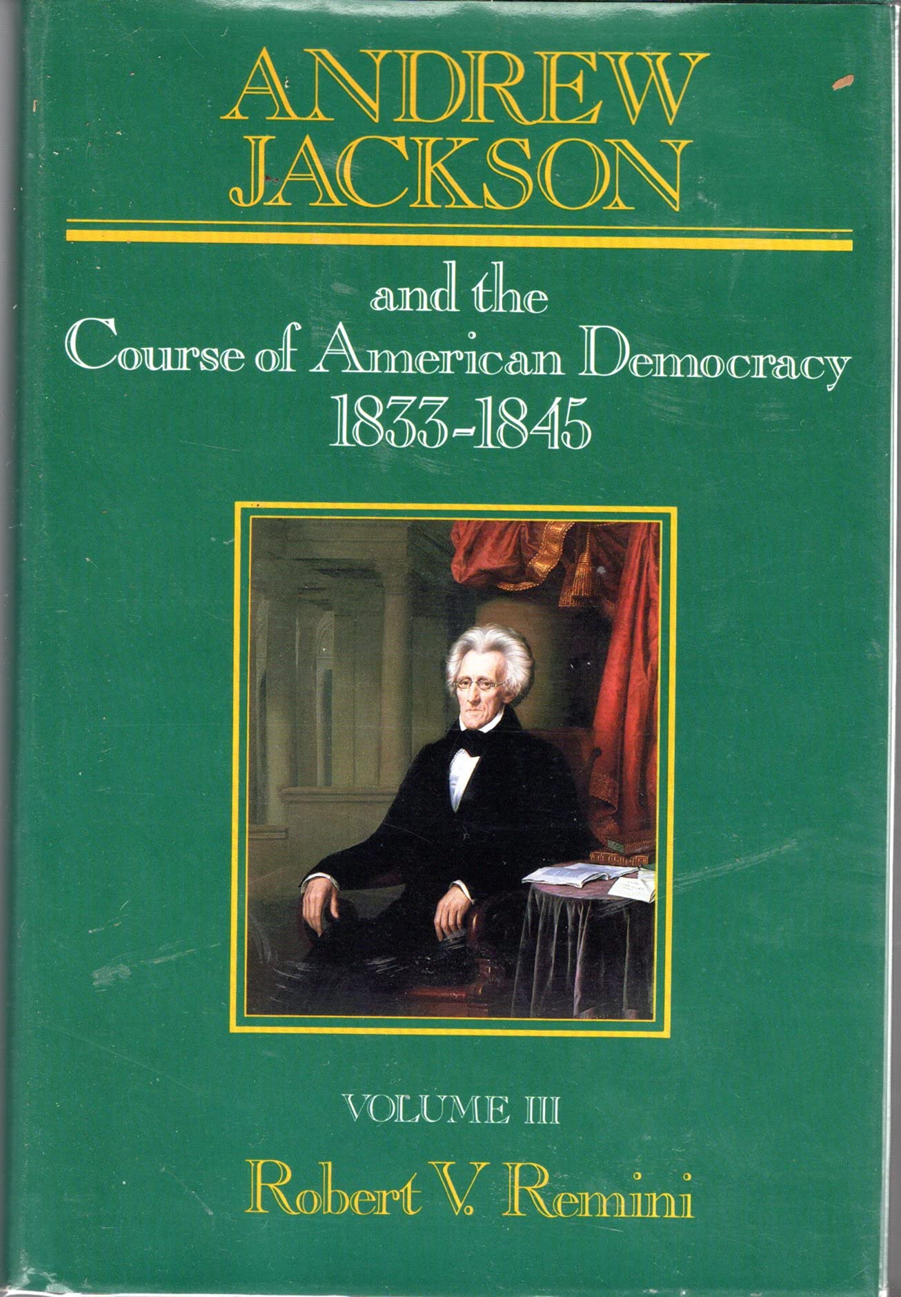Andrew Jackson And The Course Of American Democracy: 18331845,New