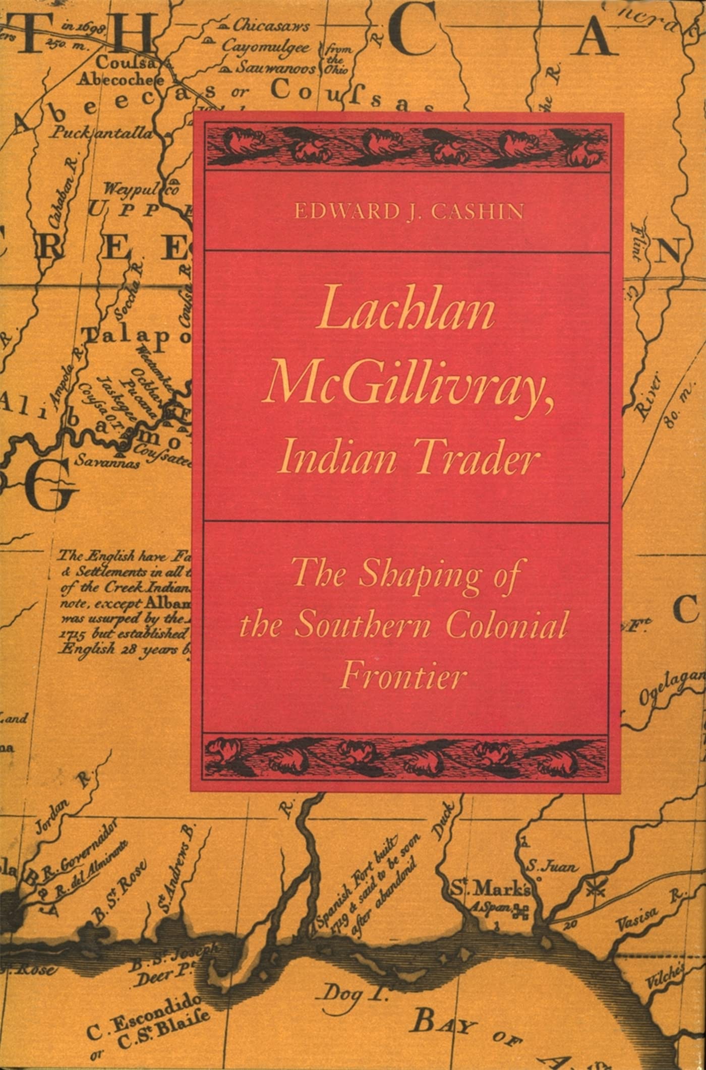 Lachlan Mcgillivray, Indian Trader: The Shaping Of The Southern Colonial Frontier,Used