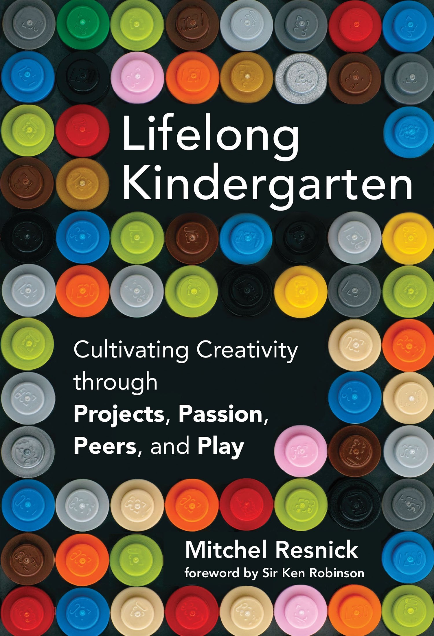 Lifelong Kindergarten: Cultivating Creativity Through Projects, Passion, Peers, And Play,Used