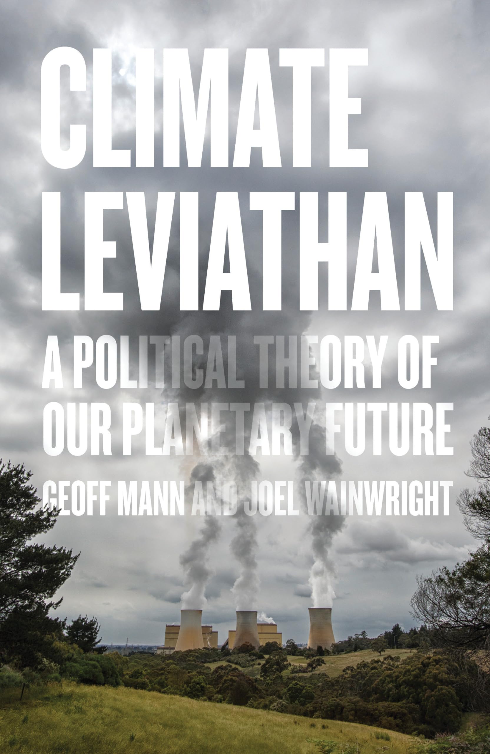 Climate Leviathan: A Political Theory of Our Planetary Future,Used