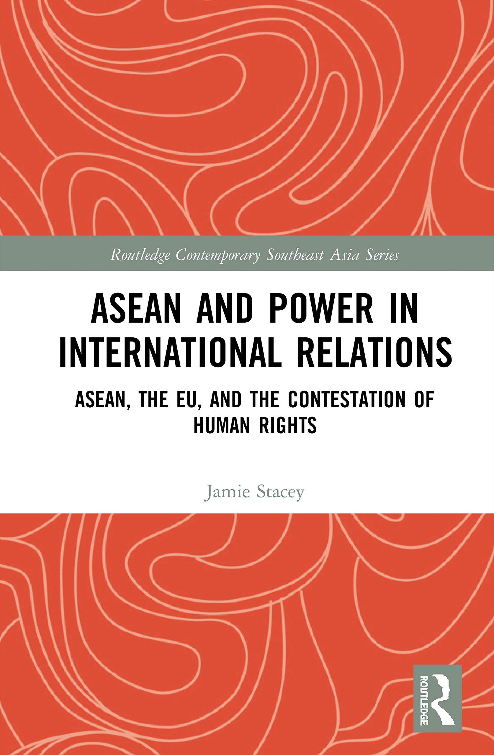 ASEAN and Power in International Relations: ASEAN, the EU, and the Contestation of Human Rights (Routledge Contemporary Southeas,Used