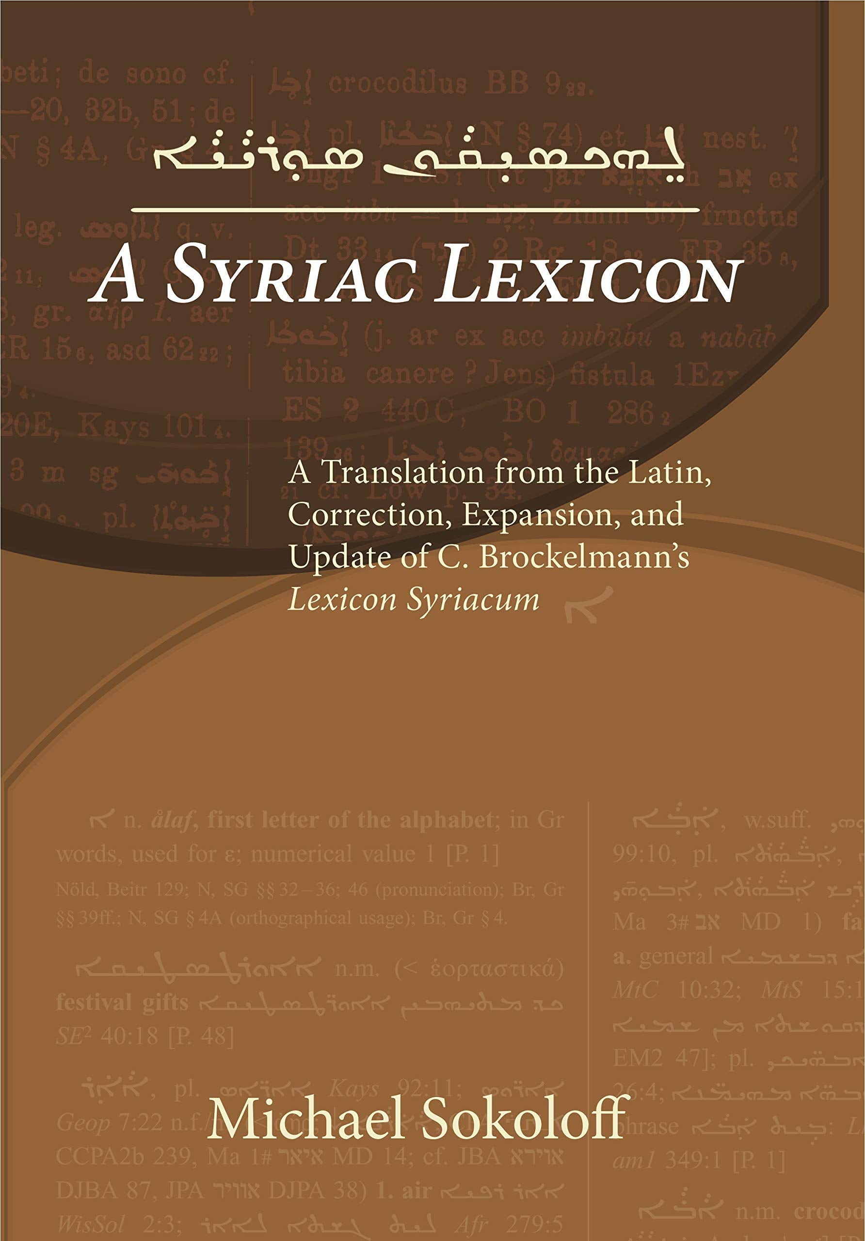 A Syriac Lexicon: A Translation from the Latin, Correction, Expansion, and Update of C. Brockelmann's Lexicon Syriacum,Used