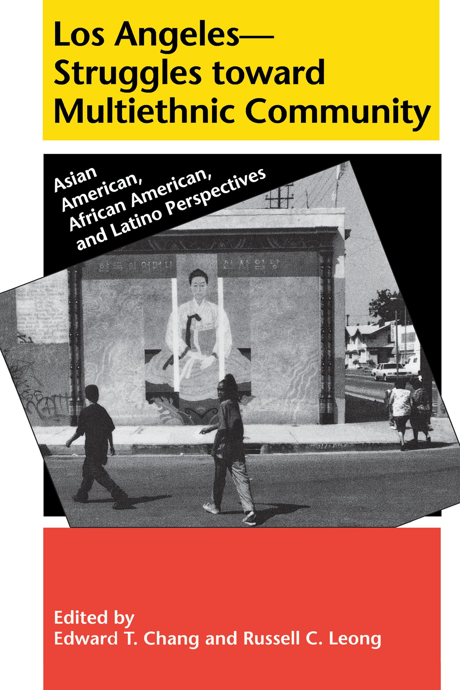 Los Angeles Struggles Toward Multiethnic Community: Asian American, African American, And Latino Perspectives,New
