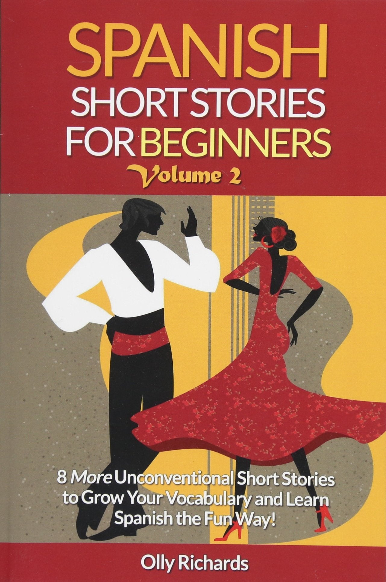 Spanish Short Stories For Beginners Volume 2: 8 More Unconventional Short Stories to Grow Your Vocabulary and Learn Spanish the ,Used