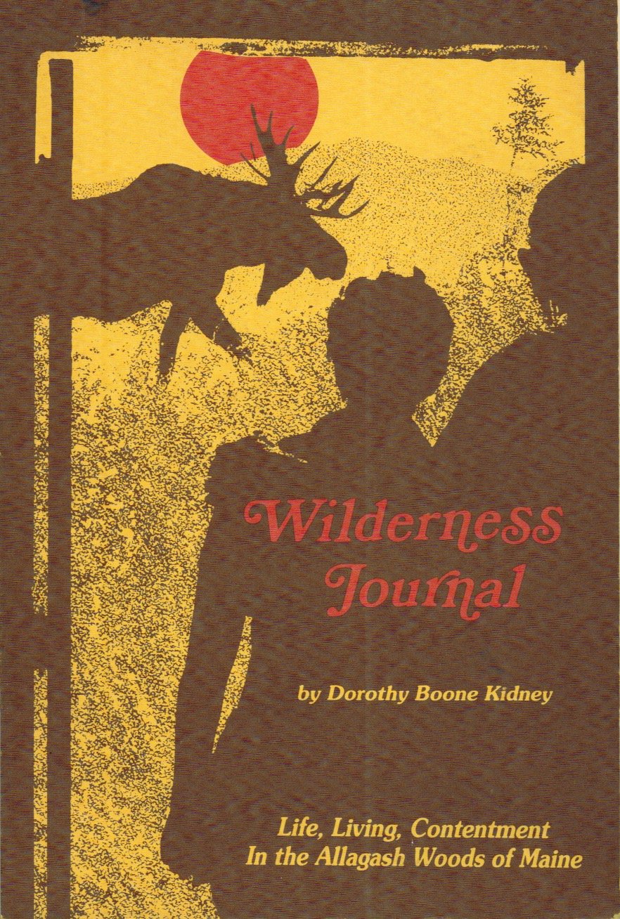 Wilderness Journal: Life, Living, Contentment in the Allagash Woods of Maine,New