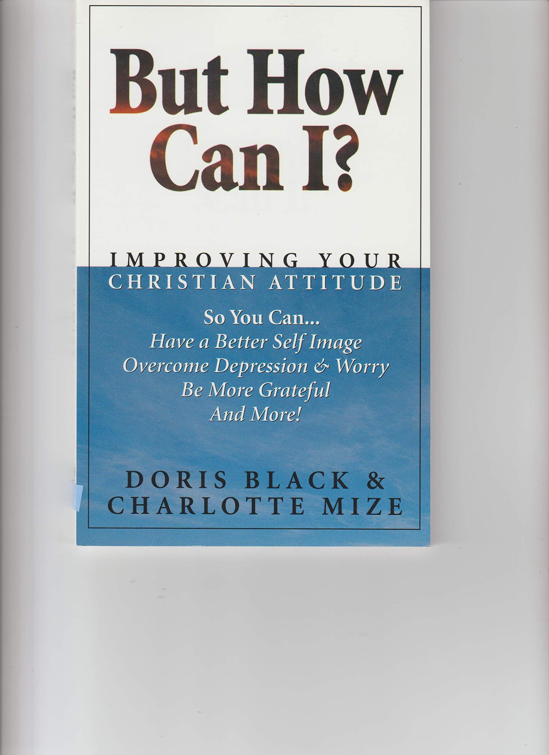 But How Can I? (Improving Your Christian Attitude),New